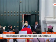 Trujillo: 150 estudiantes no tienen profesores en Alto Trujillo