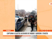 Trujillo: capturan a sujetos acusados de robar y agredir a taxista