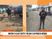 Trujillo: matan a alias «Cueto» y dejan a su pareja herida