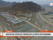 La Libertad: Sin fecha para reinicio de presa Palo Redondo