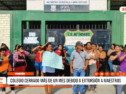 Chepén: colegio cerrado más de un mes debido a extorsión a maestros