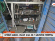 Trujillo: detonan dinamita y exigen 30 mil soles a dueño de ferretería