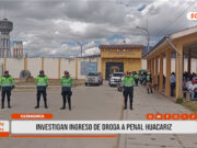 Cajamarca: Investigan ingreso de droga al penal Huacariz