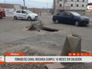 Trujillo: forado de canal Mochica cumple 10 meses sin solución