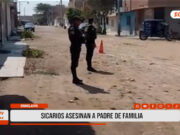 Chiclayo: sicarios asesinan a padre de familia