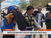Cajamarca: Mujer detenida por estafa de medio millón de soles
