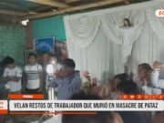 Piura: velan restos de trabajador que murió en masacre de Pataz