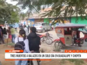 La Libertad: tres muertos a balazos en un solo día en Guadalupe y Chepén