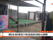 Trujillo: más de dos meses y no colocan cerco a jardín de niños