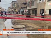 Chiclayo: Vecinos protestan por obra de saneamiento inconclusa
