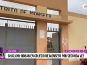 Chiclayo: colegio asaltado por segunda vez en menos de dos meses