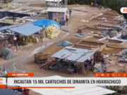 Huamachuco: policía incauta 15 mil cartuchos de dinamita