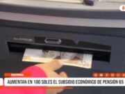 Nacional: Aumentan en 100 soles el subsidio económico de Pensión 65
