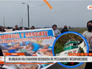 Piura: bloquean Panamericana por búsqueda de pescadores