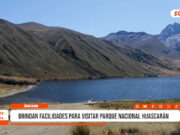 Huaraz: brindan facilidades para visitar el Parque Nacional Huascarán