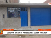 Trujillo: detonan dinamita por segunda vez en vivienda