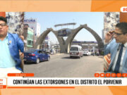 El Porvenir: Extorsiones continúan pese a operativos policiales