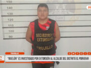 Trujillo: “Muelón” es investigado por extorsión al alcalde