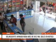 Piura: delincuente armado roba más de diez mil soles en botica