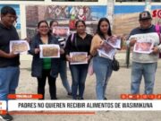 Trujillo: padres no quieren recibir alimentos de Wasimikuna
