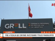 La Libertad: pide a Fiscalía que continúe investigando títulos fraudulentos