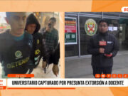 Trujillo: Detienen a estudiante por extorsión a docente de la UCV