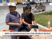 Trujillo: agente de seguridad devolvió billetera con más de 500 soles