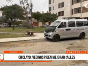 Chiclayo: vecinos piden mejorar calles