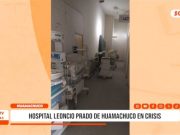 La Libertad: hospital Leoncio Prado de Huamachuco en crisis
