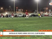 Deportes: Superliga de Padres Adidas 2025 en el Club Palmeras