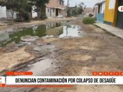 Trujillo: denuncian contaminación por colapso de desagüe en Moche
