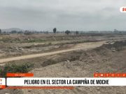 Trujillo: peligro en el sector la Campiña de Moche