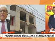 Nacional: proponen medidas radicales ante atentado en Av. Perú