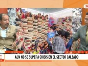 La Libertad: aún no se supera crisis del calzado