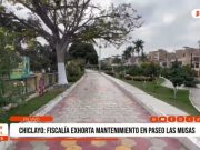 Chiclayo: Fiscalía exige mantenimiento en Paseo de Las Musas