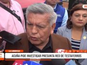 La Libertad: César Acuña pide investigar presunta red de testaferros
