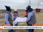 La Libertad: siguen los cuestionamientos a ganadores de obras por 300 millones