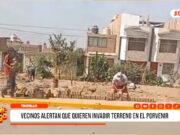 Trujillo: vecinos alertan intento de invasión en El Porvenir