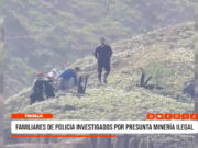 Trujillo: familiares de policía investigados por presunta minería ilegal