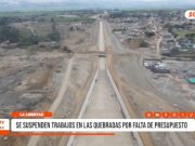 La Libertad: se suspenden trabajos en las quebradas por falta de presupuesto