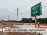 La Libertad: Acuña confirma paralización de obra vías Huanchaco