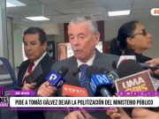 «Espero que Tomás Gálvez no haga política en la Fiscalía como lo hizo Delia Espinoza»: Fernando Rospigliosi, Congresista de la República