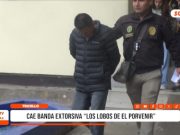 Trujillo: cae presunta banda extorsiva “Los lobos de El Porvenir”