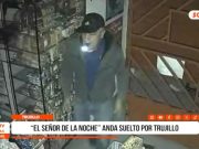 Trujillo: Cámaras captan al “Señor de la Noche” robando en minimarkets