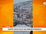 La Libertad: coliseo colapsa tras fuerte granizada en Quiruvilca