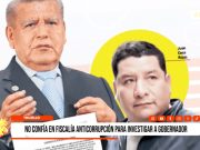 Trujillo: no confían en Fiscalía Anticorrupción para investigar a gobernador