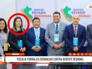 Áncash: Fiscalía denuncia a gerente regional por nombramiento ilegal