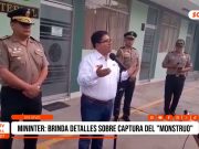 Nacional: Mininter brinda detalles sobre captura del «Monstruo»