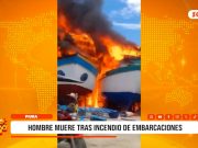 Piura: hombre muere tras incendio de embarcaciones