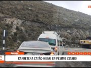 Áncash: Carretera Catác-Huari en grave deterioro preocupa a vecinos